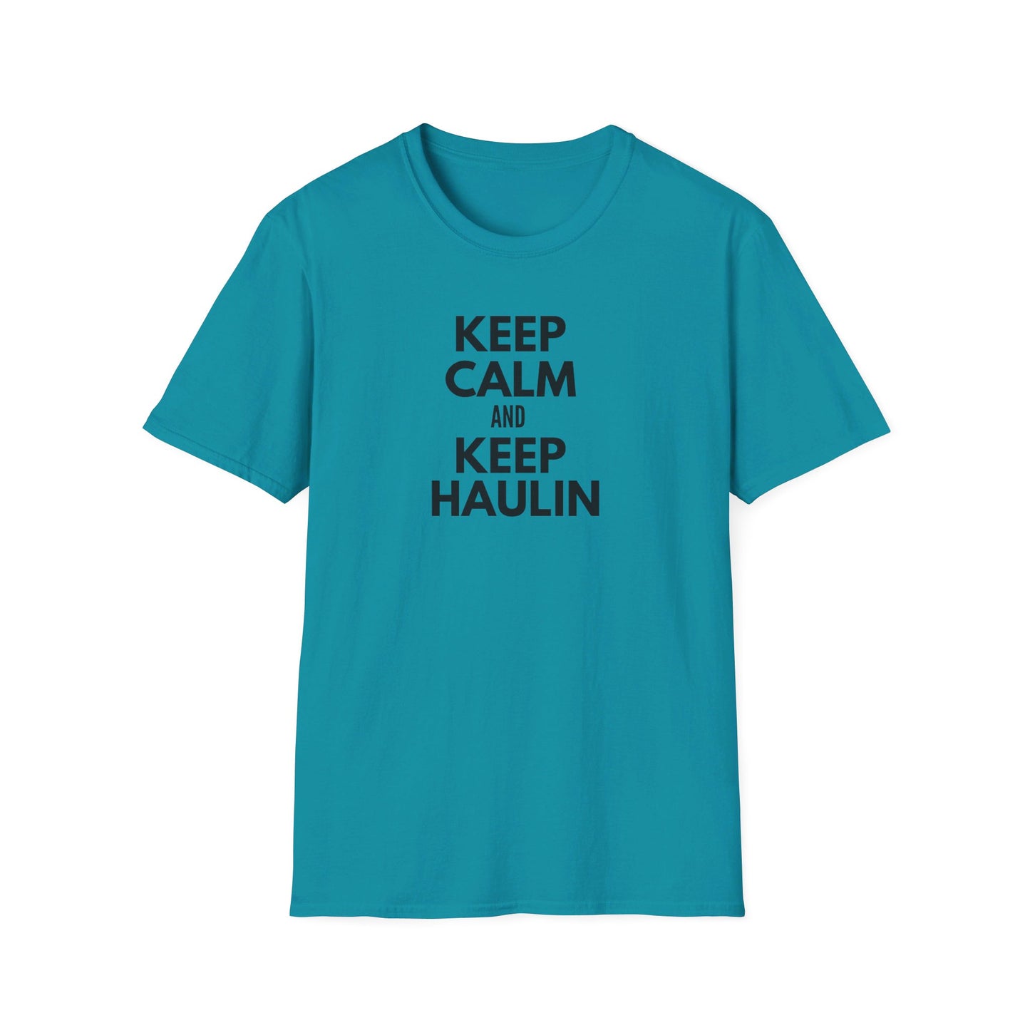Keep Calm and Keep Haulin T-Shirt