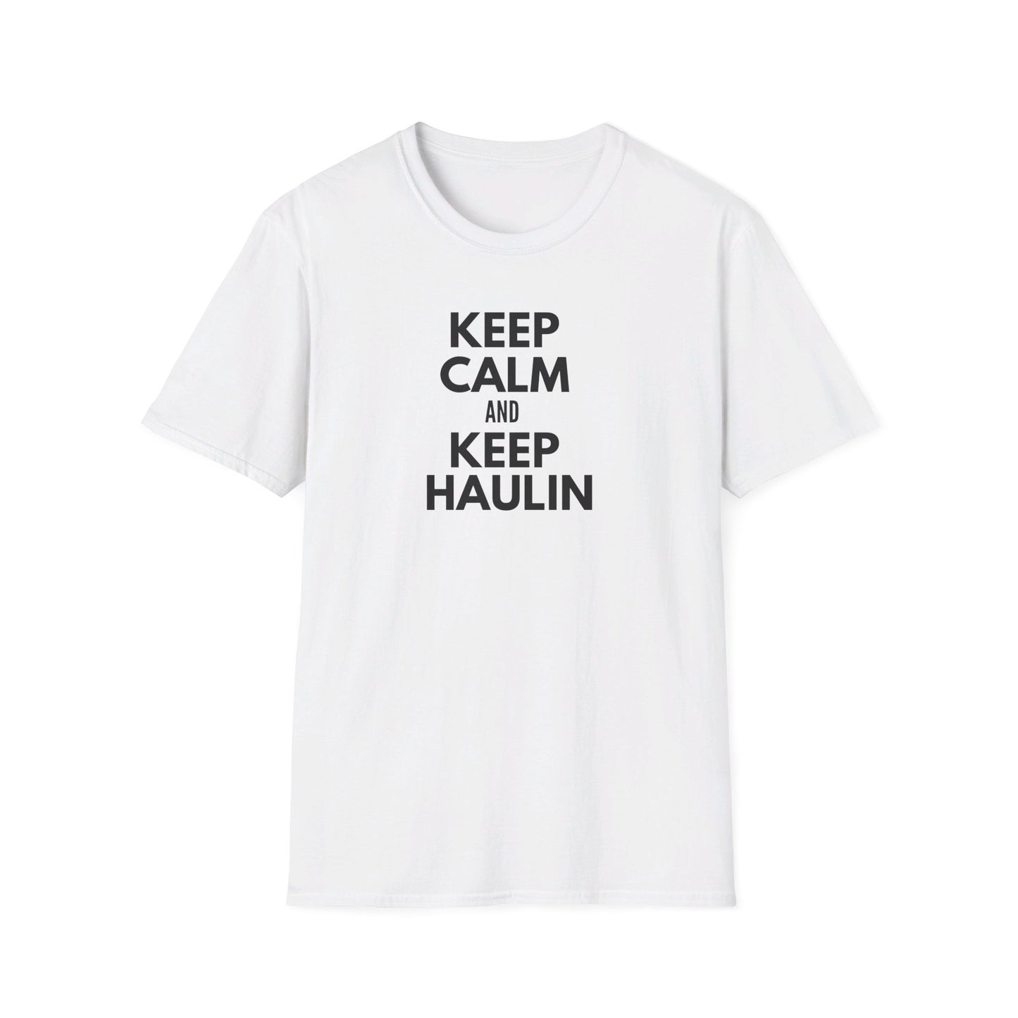 Keep Calm and Keep Haulin T-Shirt