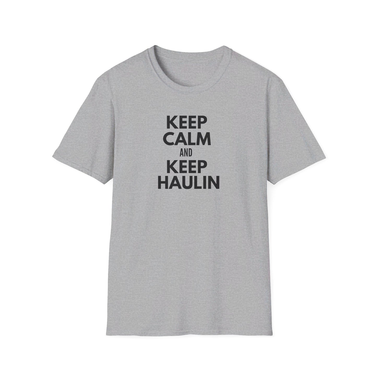 Keep Calm and Keep Haulin T-Shirt