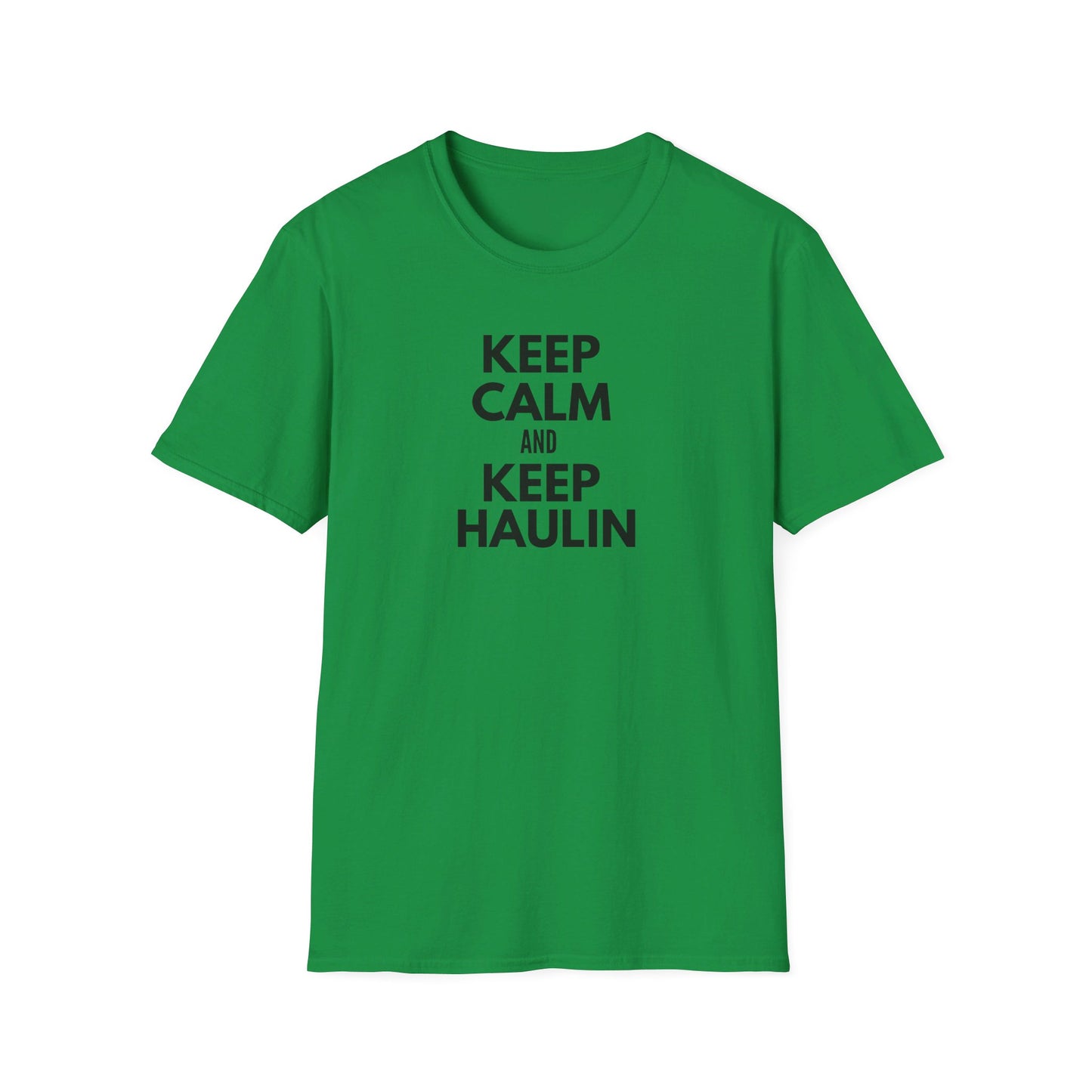 Keep Calm and Keep Haulin T-Shirt