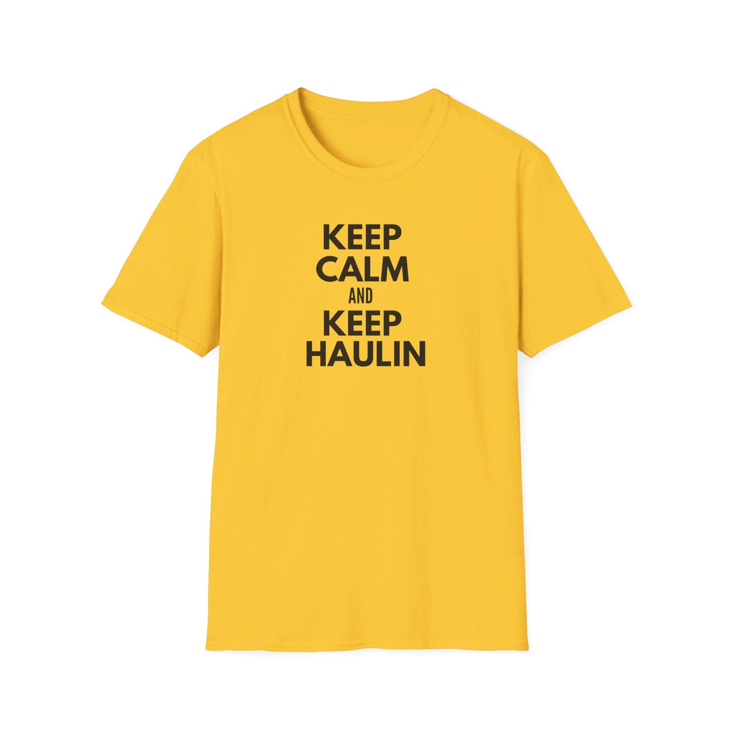 Keep Calm and Keep Haulin T-Shirt