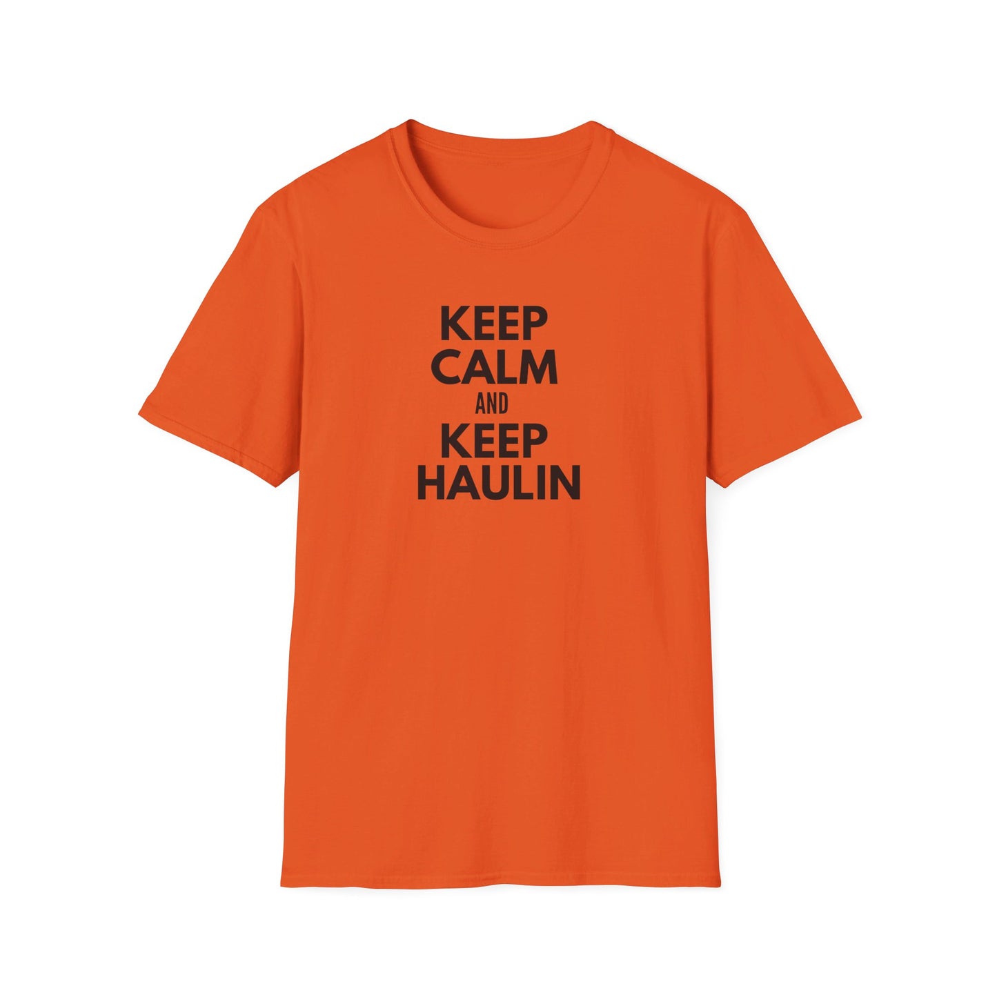 Keep Calm and Keep Haulin T-Shirt