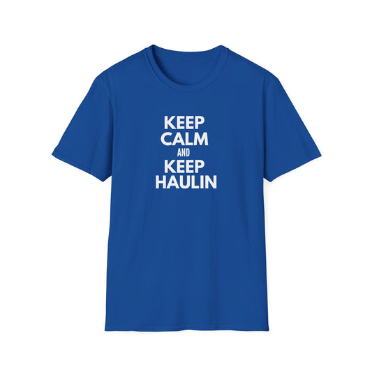 Keep Calm and Keep Haulin T-Shirt